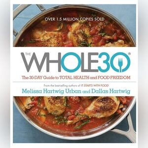The Whole30: The 30-Day Guide to Total Health and Food Freedom - Hardcover